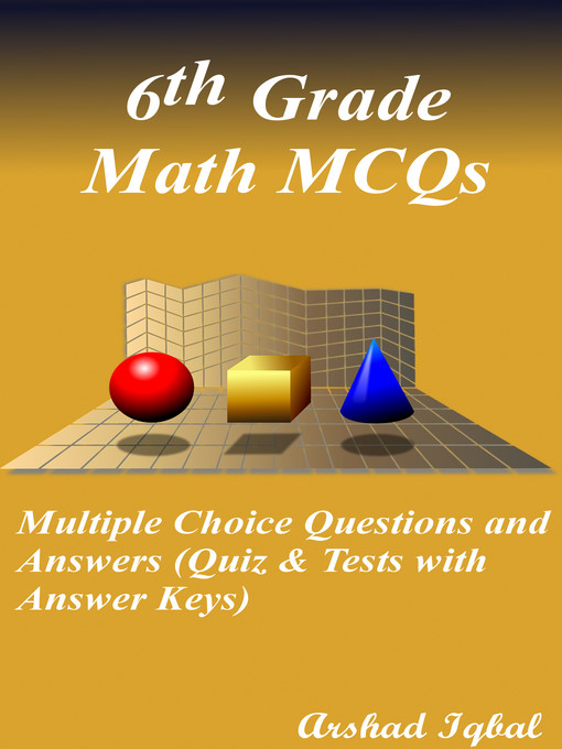 Title details for 6th Grade Math Multiple Choice Questions and Answers (MCQs) by Arshad Iqbal - Available